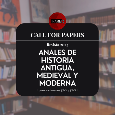 CFP: Anales de Historia Antigua, Medieval y Moderna (Universidad de Buenos Aires) - Volúmenes 57/1 & 57/2 (2023)